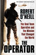 The Operator: The Seal Team Operative And The Mission That Changed The World