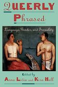 Queerly Phrased: Language, Gender, and Sexuality