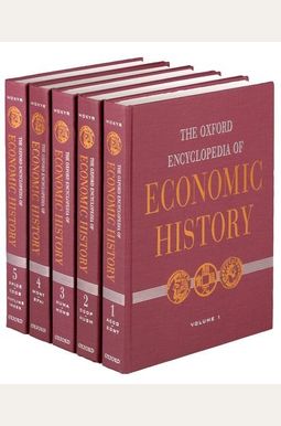 The Oxford Encyclopedia of Economic History Set The Oxford Encyclopedia of Economic History Set