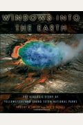Windows Into The Earth: The Geologic Story Of Yellowstone And Grand Teton National Parks