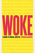 Woke: A Guide To Social Justice