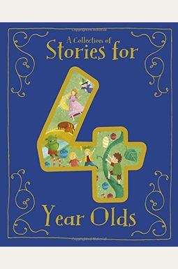 A Collection Of Stories For 4 Year Olds A Collection Of Stories For 4 Year Olds