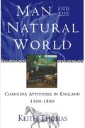 Man and the Natural World: Changing Attitudes in England 1500-1800