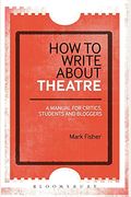 How To Write About Theatre