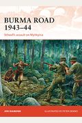 Burma Road 1943-44: Stilwell's Assault On Myitkyina (Campaign)