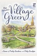 Village Green: A Game Of Pretty Gardens And Petty Grudges
