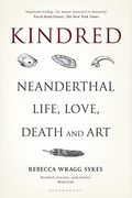 Kindred: Neanderthal Life, Love, Death And Art