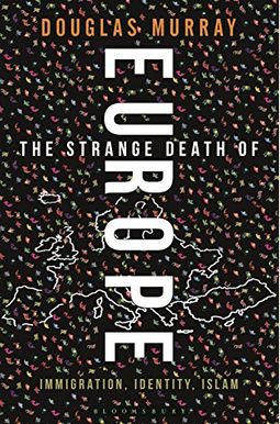 The Strange Death Of Europe: Immigration, Identity, Islam The Strange Death Of Europe: Immigration, Identity, Islam