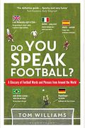 Do You Speak Football?: A Glossary Of Football Words And Phrases From Around The World