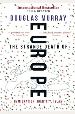 The Strange Death Of Europe: Immigration, Identity, Islam The Strange Death Of Europe: Immigration, Identity, Islam