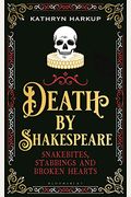 Death By Shakespeare: Snakebites, Stabbings And Broken Hearts