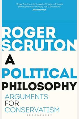 A Political Philosophy: Arguments For Conservatism A Political Philosophy: Arguments For Conservatism