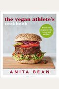 The Vegan Athlete's Cookbook: Protein-Rich Recipes To Train, Recover And Perform