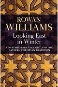 Looking East In Winter: Contemporary Thought And The Eastern Christian Tradition