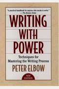 Writing with Power: Techniques for Mastering the Writing Process