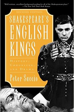 Shakespeare's English Kings: History, Chronicle, And Drama, 2nd Edition Shakespeare's English Kings: History, Chronicle, And Drama, 2nd Edition