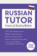 Russian Tutor: Grammar And Vocabulary Workbook (Learn Russian With Teach Yourself): Advanced Beginner To Upper Intermediate Course