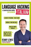 Language Hacking Italian: Learn How To Speak Italian - Right Away