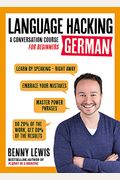 Language Hacking German: Learn How To Speak German - Right Away