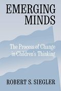 Emerging Minds: The Process of Change in Children's Thinking