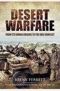 Desert Warfare: From Its Roman Orgins To The Gulf Conflict