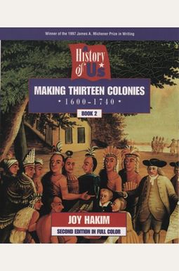 A History Of Us: Making Thirteen Colonies: 1600-1740 A History Of Us Book Two A History Of Us: Making Thirteen Colonies: 1600-1740 A History Of Us Book Two