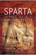Sparta: Fall Of A Warrior Nation