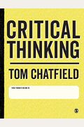 Critical Thinking: Your Guide To Effective Argument, Successful Analysis And Independent Study