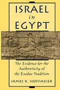 Israel In Egypt: The Evidence For The Authenticity Of The Exodus Tradition