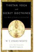 Tibetan Yoga And Secret Doctrines: Or Seven Books Of Wisdom Of The Great Path, According To The Late L&#257;Ma Kazi Dawa-Samdup's English Rendering