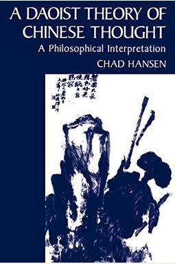 A Daoist Theory Of Chinese Thought: A Philosophical Interpretation A Daoist Theory Of Chinese Thought: A Philosophical Interpretation
