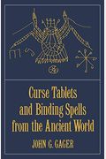 Curse Tablets And Binding Spells From The Ancient World
