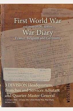 3 DIVISION Headquarters, Branches and Services Adjutant and Quarter-Master General: 1 January 1916 - 23 June 1917 (First World War, War Diary, WO95/13 3 DIVISION Headquarters, Branches and Services Adjutant and Quarter-Master General: 1 January 1916 - 23 June 1917 (First World War, War Diary, WO95/13