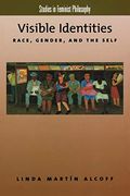 Visible Identities: Race, Gender, And The Self