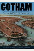 Gotham: A History Of New York City To 1898 (The History Of Nyc)