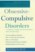 Obsessive-Compulsive Disorders: A Complete Guide To Getting Well And Staying Well