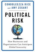 Political Risk: How Businesses And Organizations Can Anticipate Global Insecurity