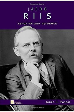 Buy Jacob Riis: Reporter And Reformer Book By: Janet Pascal