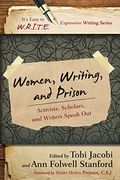 Women, Writing, And Prison: Activists, Scholars, And Writers Speak Out
