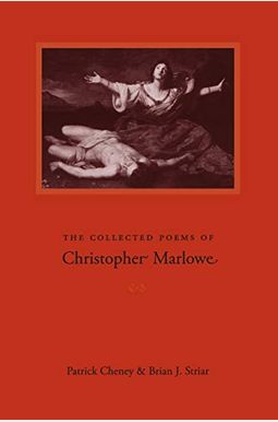 The Collected Poems Of Christopher Marlowe The Collected Poems Of Christopher Marlowe