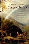 Conquest By Law: How The Discovery Of America Dispossessed Indigenous Peoples Of Their Lands