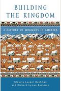 Building The Kingdom: A History Of Mormons In America