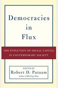 Democracies In Flux: The Evolution Of Social Capital In Contemporary Society