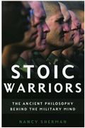 Stoic Warriors: The Ancient Philosophy behind the Military Mind