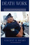 Death Work: Police, Trauma, And The Psychology Of Survival