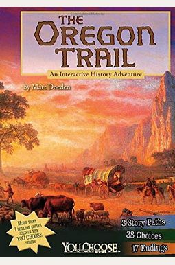 The Oregon Trail: An Interactive History Adventure The Oregon Trail: An Interactive History Adventure