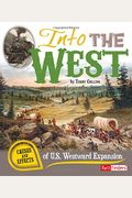 Into The West: Causes And Effects Of U.s. Westward Expansion