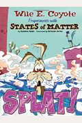 Splat!: Wile E. Coyote Experiments With States Of Matter