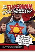 Is Superman Circumcised?: The Complete Jewish History Of The World's Greatest Hero