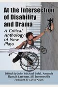 At The Intersection Of Disability And Drama: A Critical Anthology Of New Plays